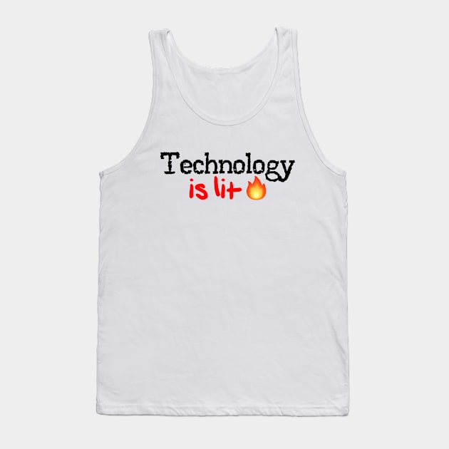 Technology is Lit! Tank Top by MysticTimeline